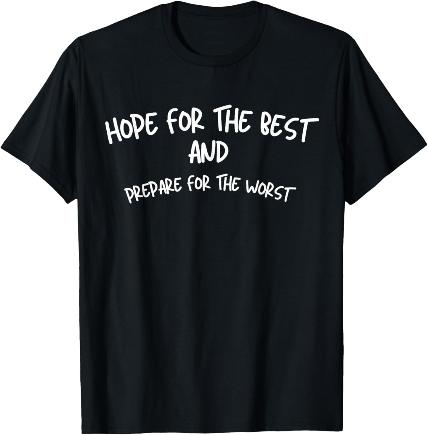 Hope For The Best And Prepare For The Worst T-Shirt - T-Shirt | Black