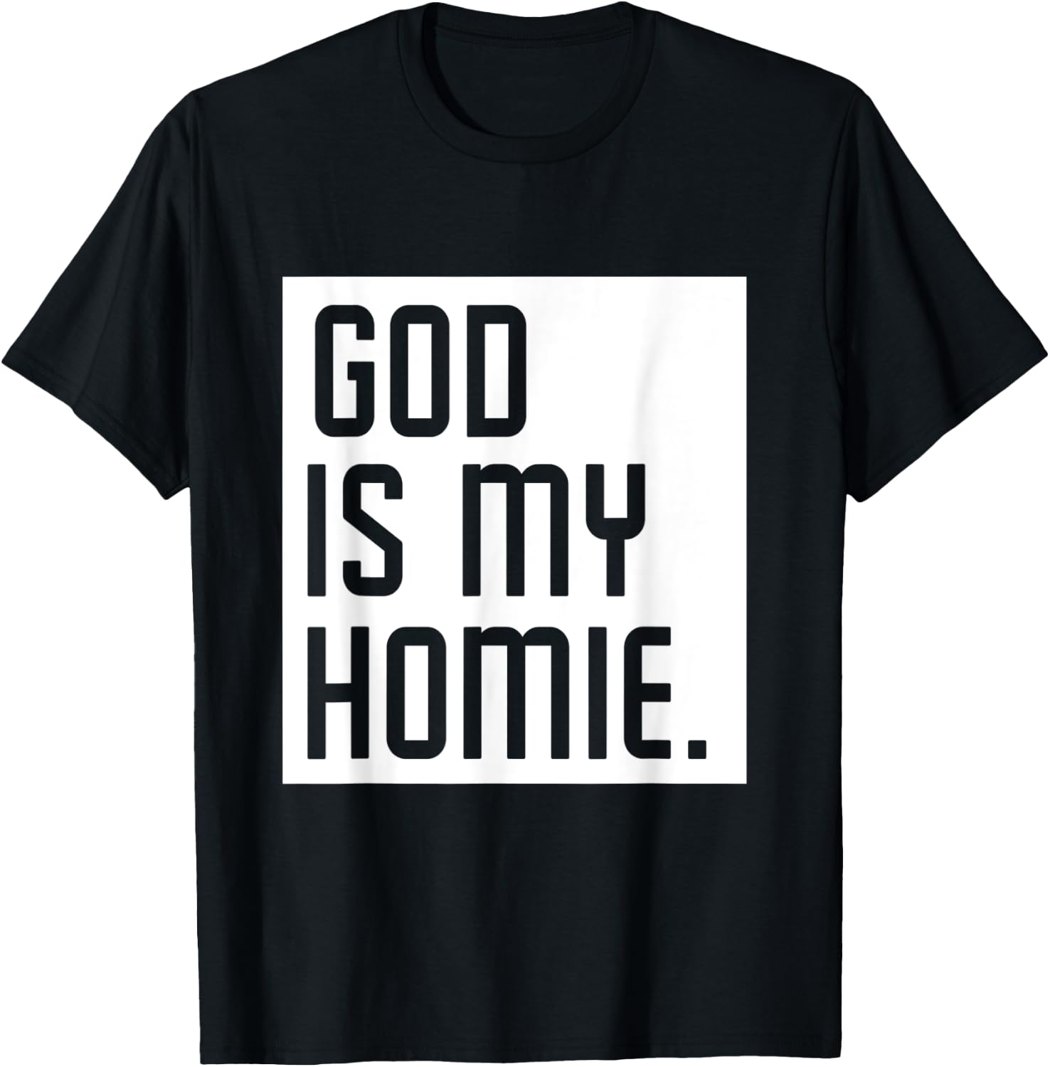 God Is My Homie T-Shirt - T-Shirt | Black