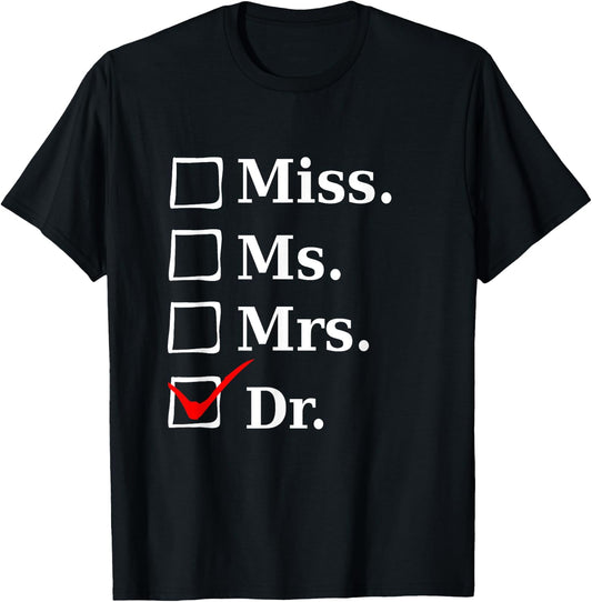 Miss Ms Mrs Dr, Funny for Doctors & Med School Students T-Shirt - T-Shirt | Black