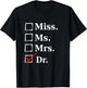Miss Ms Mrs Dr, Funny for Doctors & Med School Students T-Shirt - T-Shirt | Black