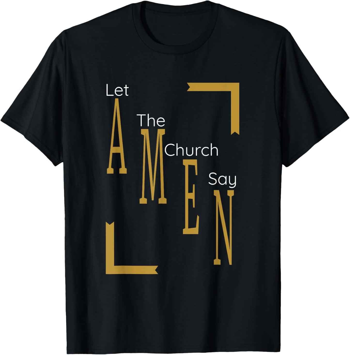 Let the church say AMEN (Gold) T-Shirt - T-Shirt | Black