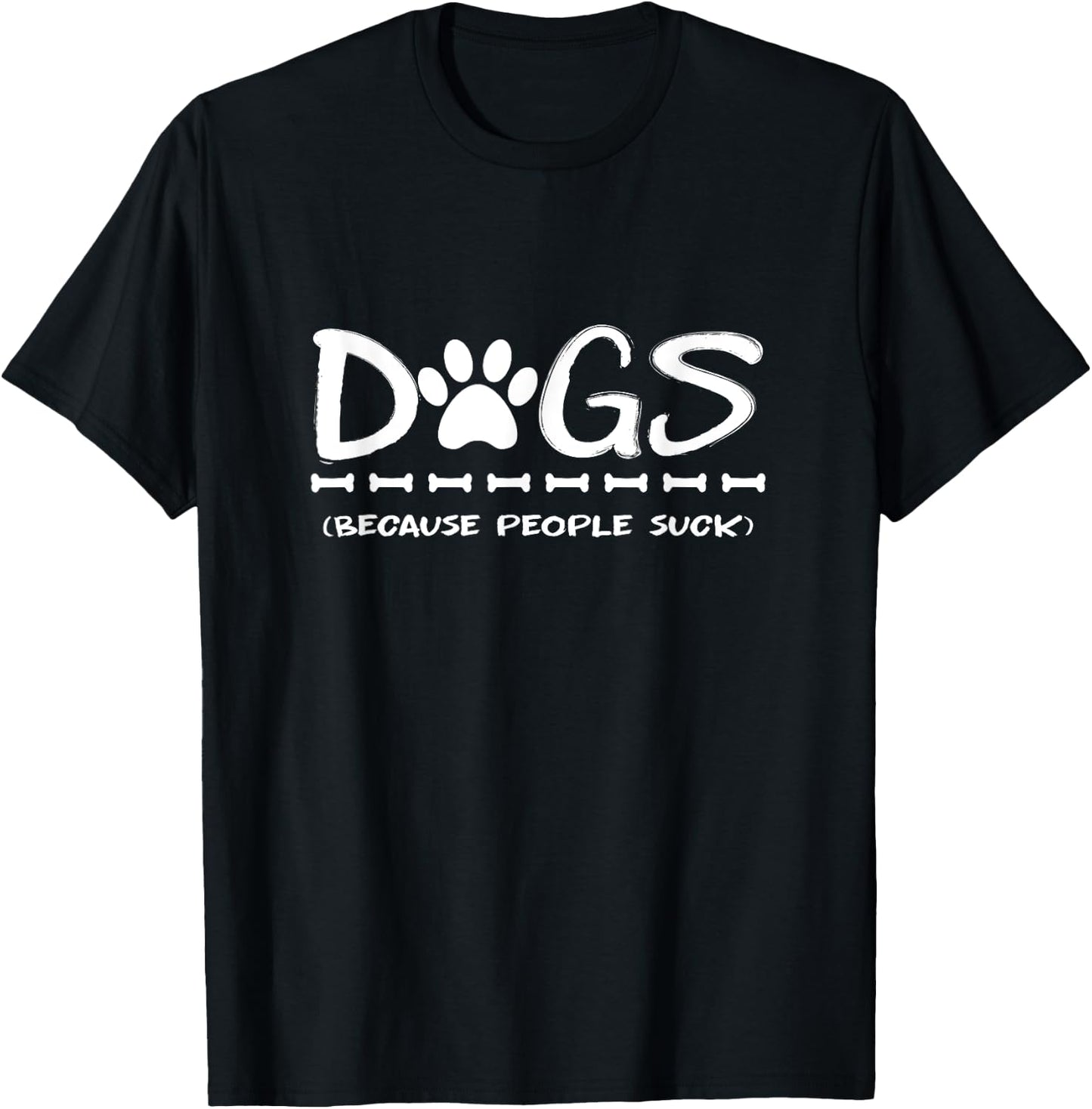 Dogs Because People Suck Dogs T-Shirt - T-Shirt | Black