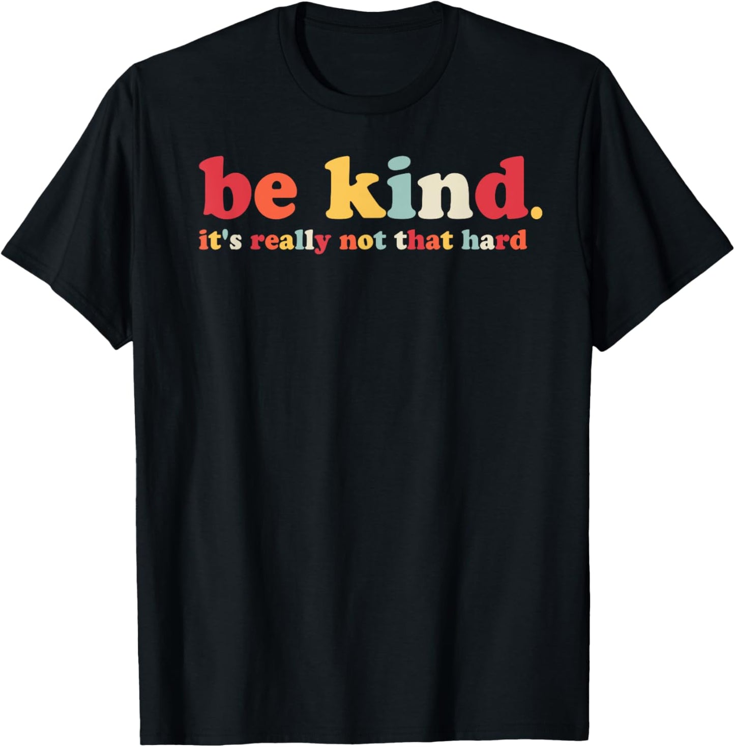 Be Kind It's Really Not That Hard Kindness Men Women Kids T-Shirt - T-Shirt | Black