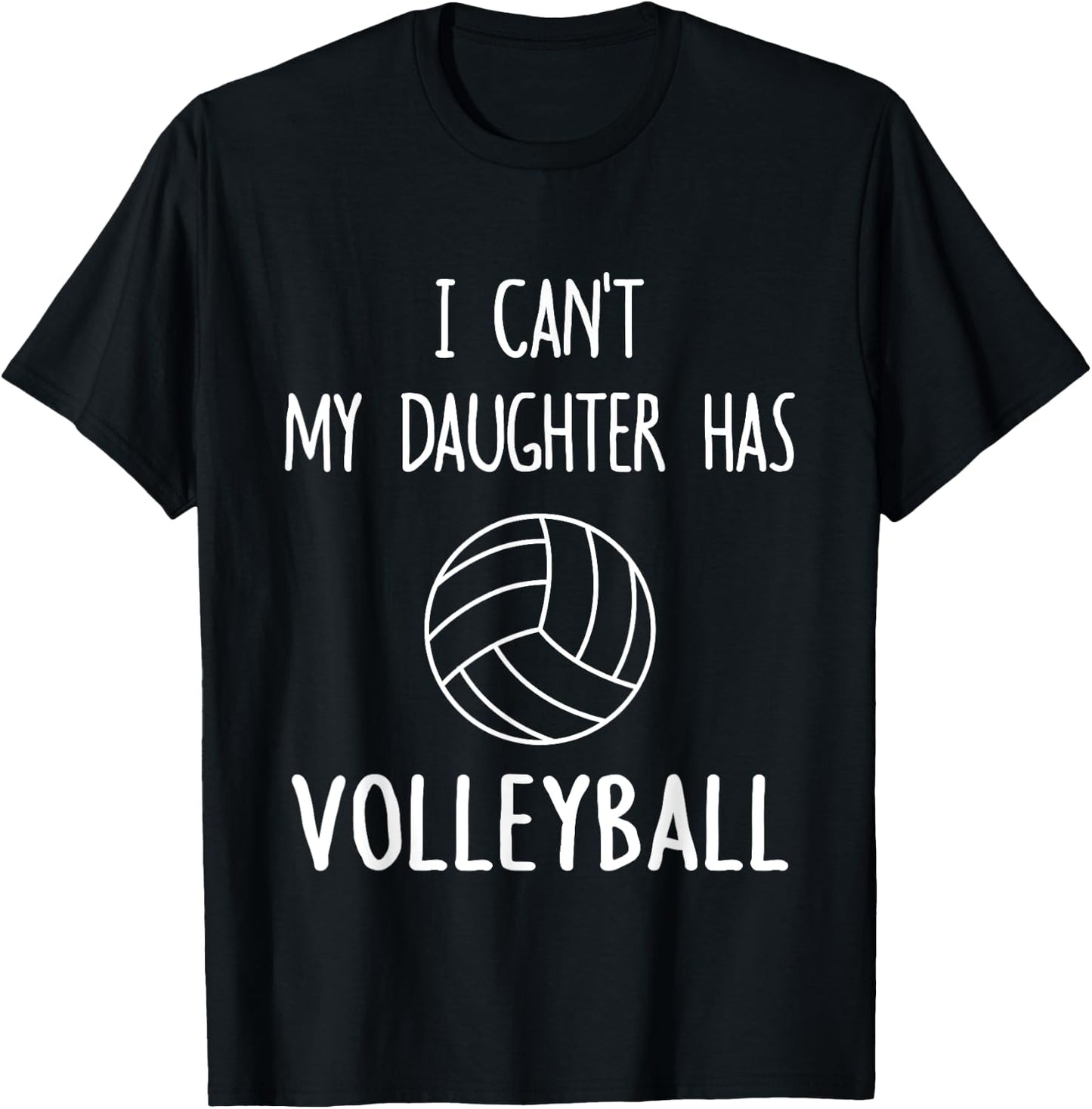 I Can't My Daughter Has Volleyball Dad & Mom T-Shirt - T-Shirt | Black
