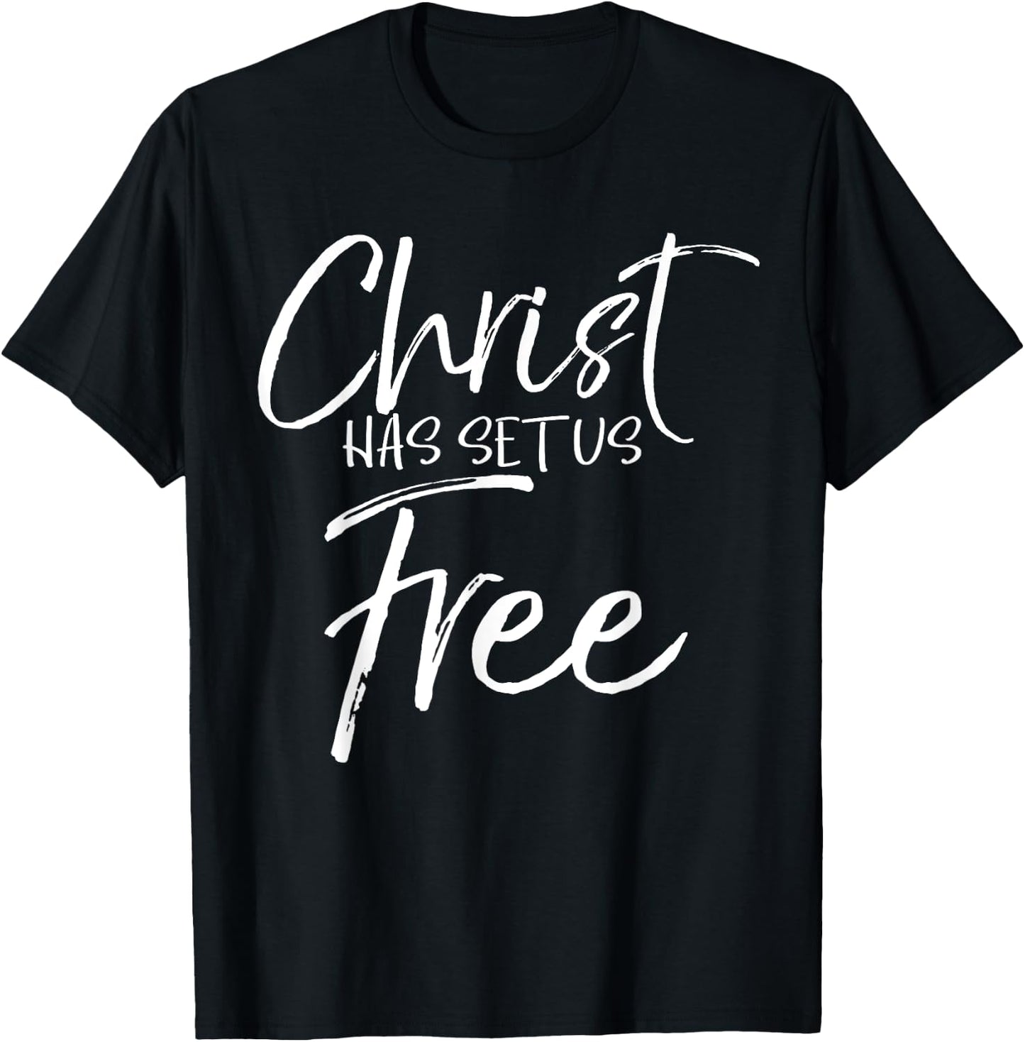 Freedom In Jesus Quote Cute God Gift Christ Has Set Us Free T-Shirt - T-Shirt | Black