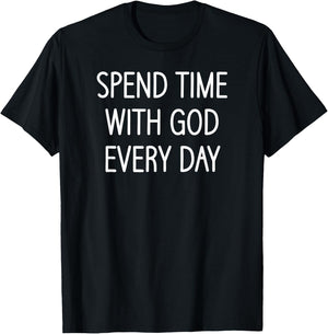 Spend Time With God Every Day, Christian, Faith Sayings T-Shirt - T-Shirt | Black