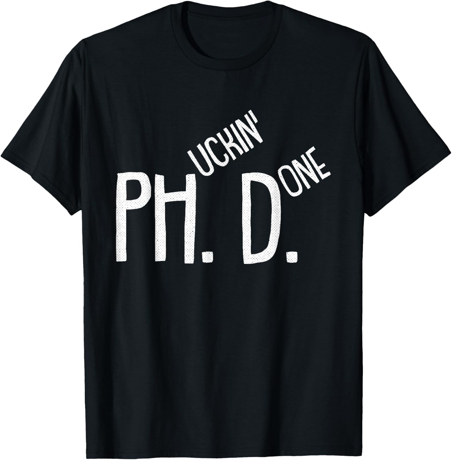 Phucking Done PHD Funny PH.D Grad Candidate Student Gift T-Shirt - T-Shirt | Black