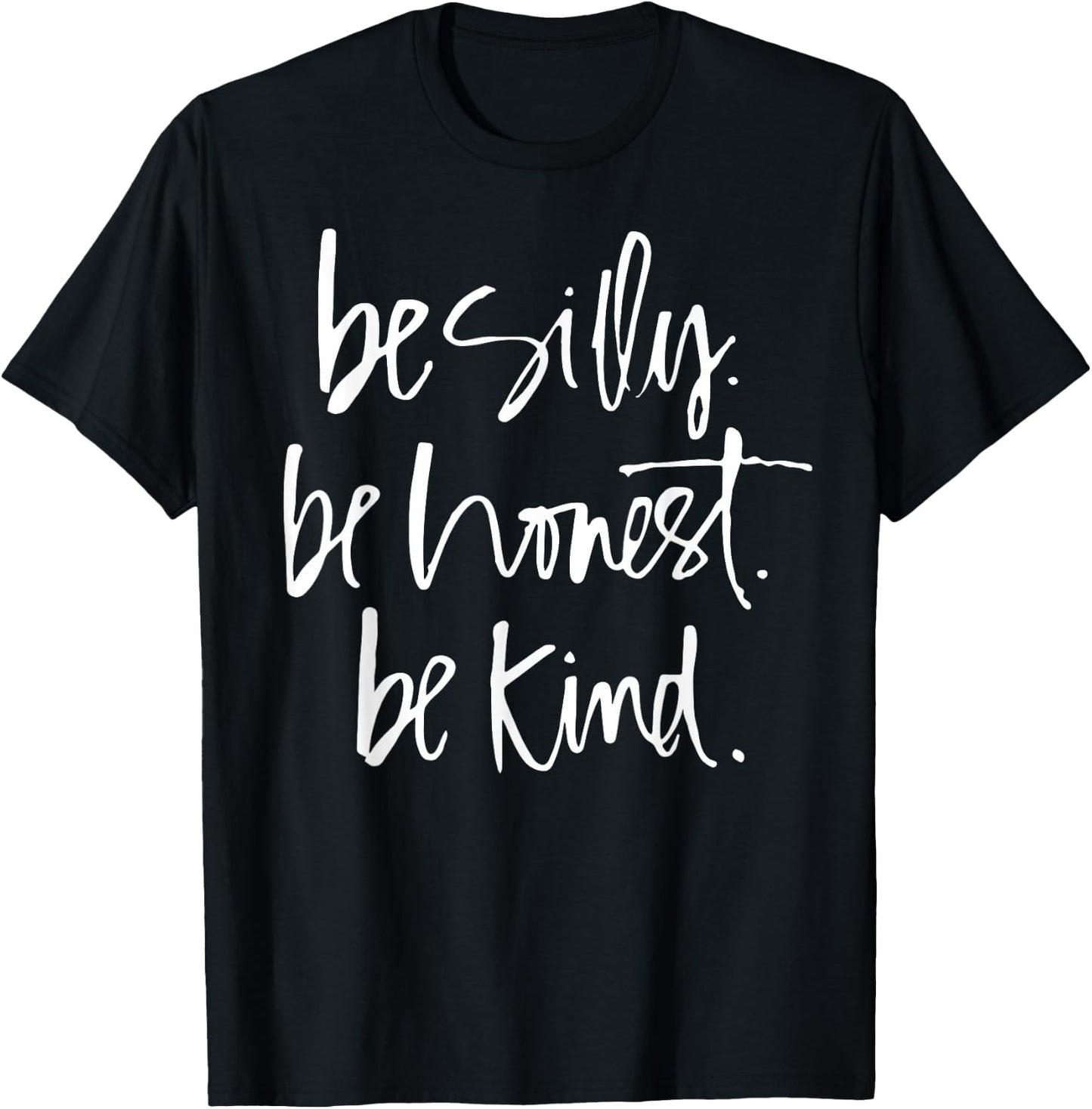 Be Silly Be Honest Be Kind - Teacher gifts T-Shirt - T-Shirt | Black