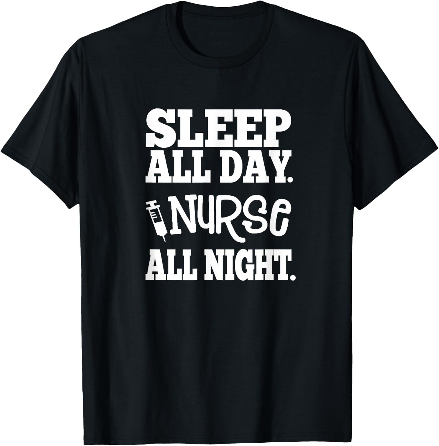 Nurse All Night - Great Gift Nurses, Medical Workers T-Shirt - T-Shirt | Black