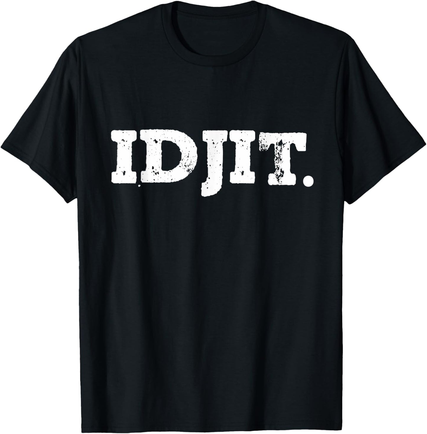 Idjit. T-Shirt - T-Shirt | Black