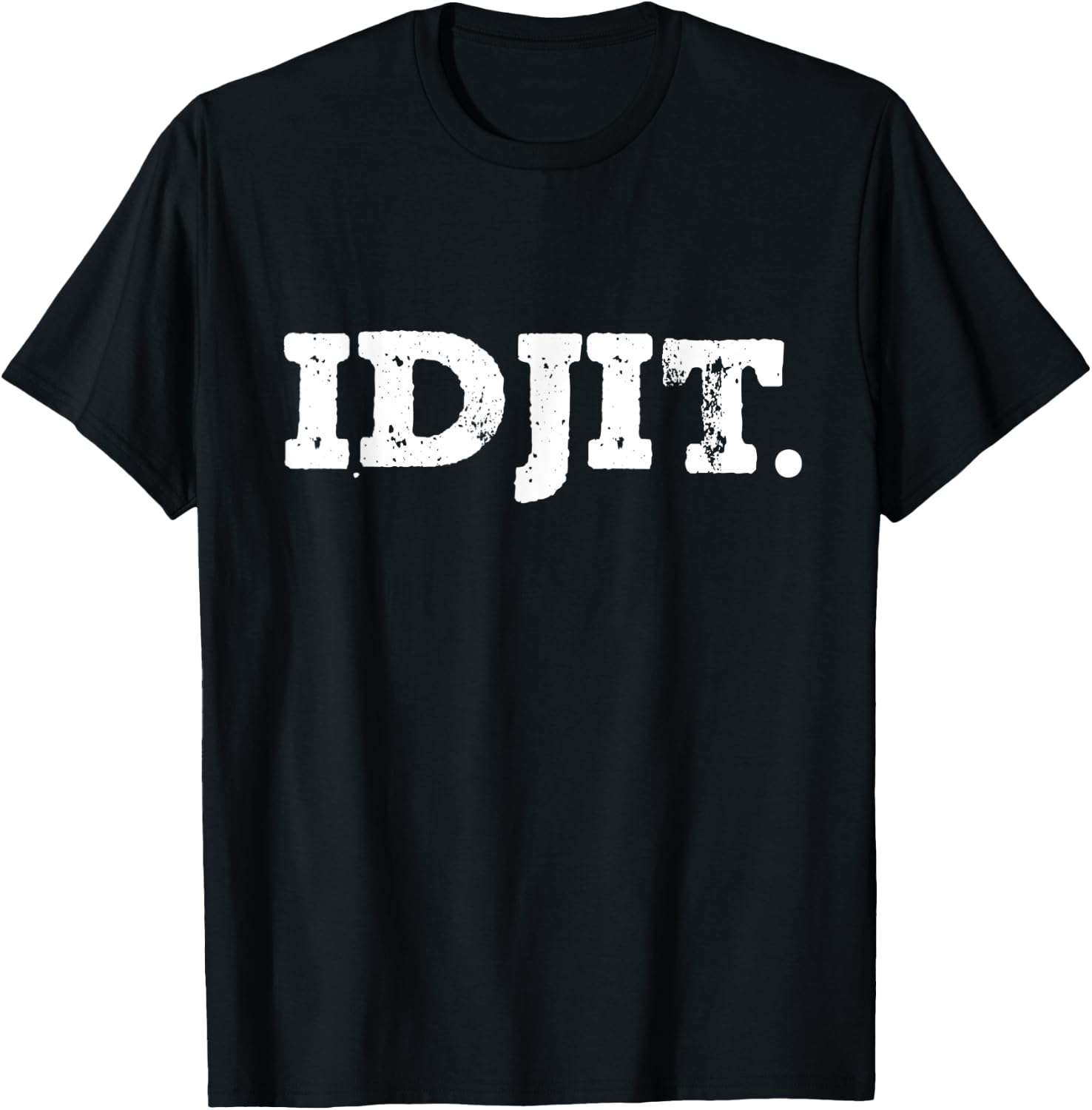 Idjit. T-Shirt - T-Shirt | Black