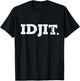 Idjit. T-Shirt - T-Shirt | Black