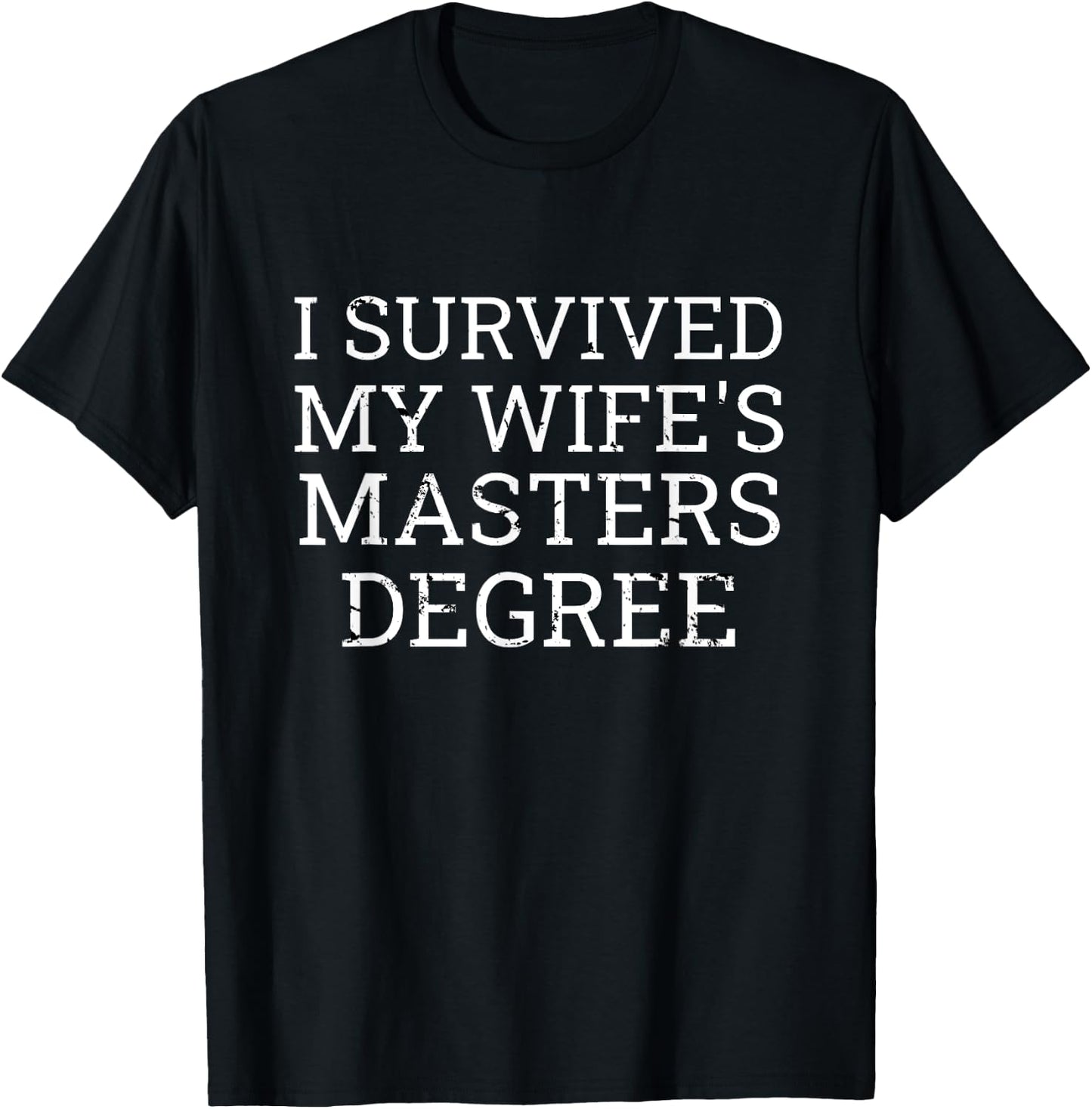 I Survived My Wife's Masters Degree Graduation Gifts Fun MBA T-Shirt - T-Shirt | Black