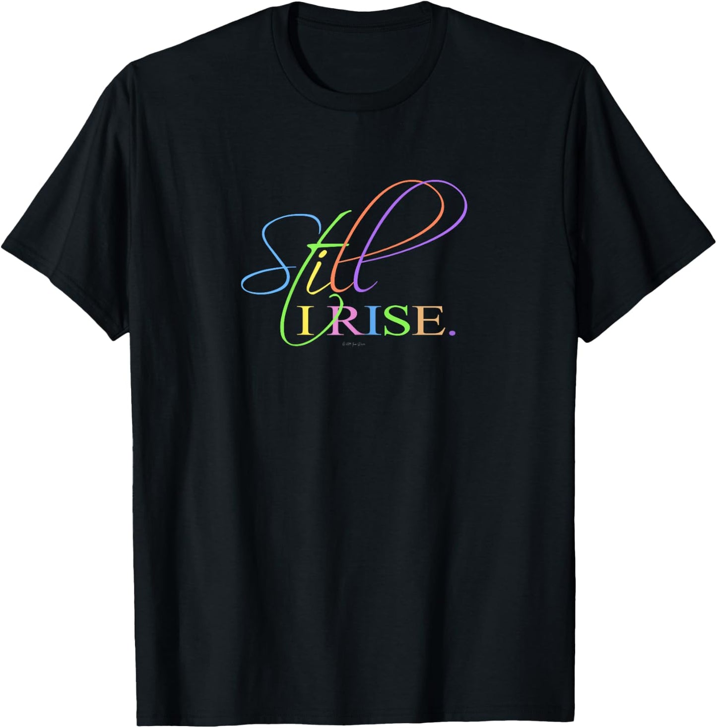 Still I Rise Inspirational motivational T-Shirt - T-Shirt | Black