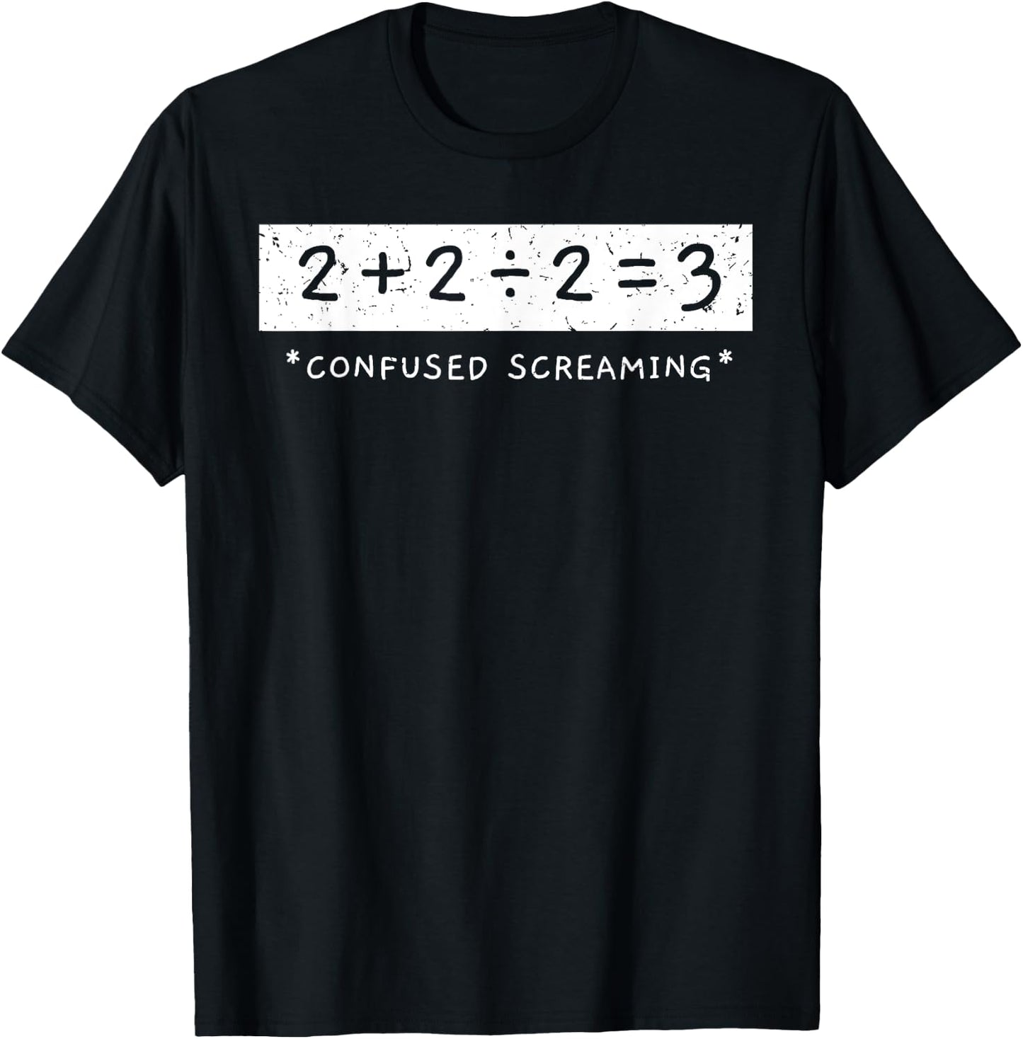 2+2÷2=3 Confused Screaming Math Addition Division Math T-Shirt - T-Shirt | Black
