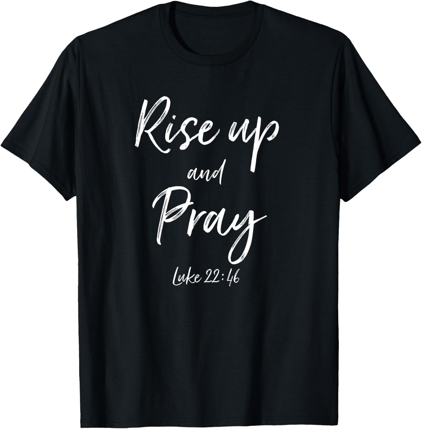 Rise Up and Pray Bible Verse Quote Scripture Christian God T-Shirt - T-Shirt | Black