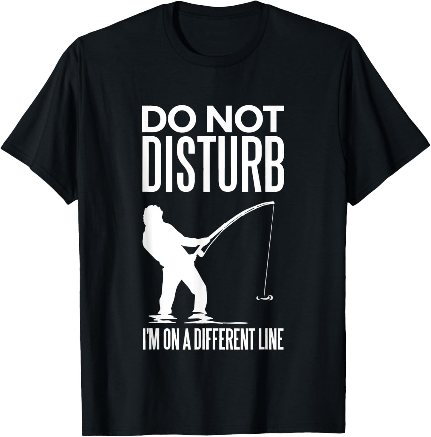 Don't Disturb I'm on Another Line - Angler Fishing Joke T-Shirt - T-Shirt | Black