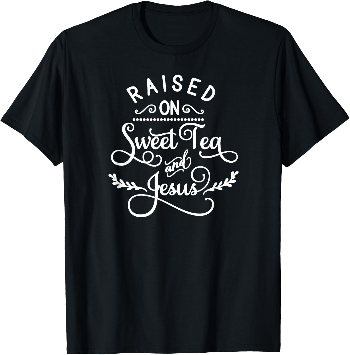 Raised On Sweet Tea And Jesus, Inspired Faith, Bible, Family T-Shirt - T-Shirt | Black