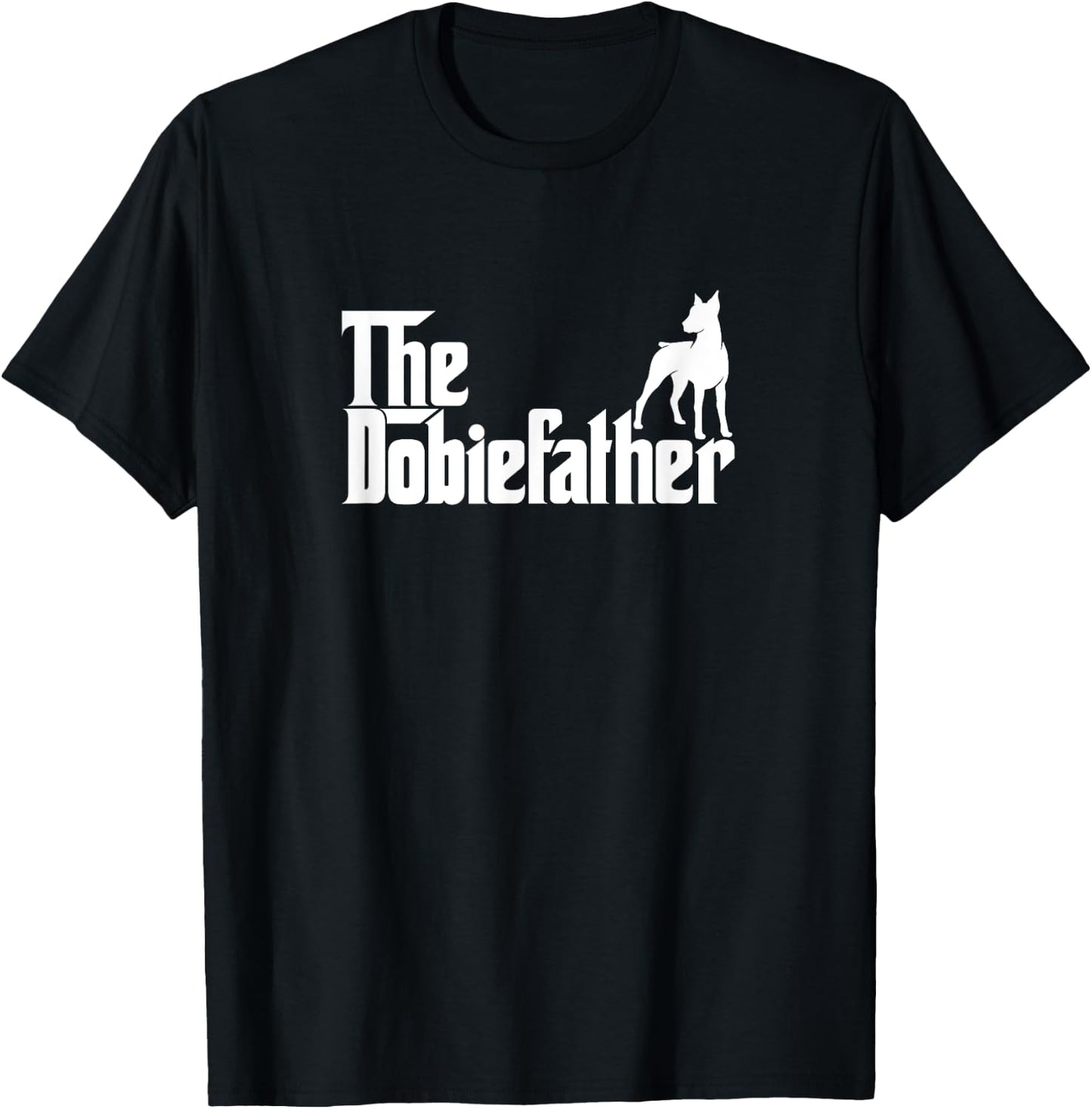 Funny Doberman Pinscher Dog Owner Gift The Dobie Father T-Shirt - T-Shirt | Black