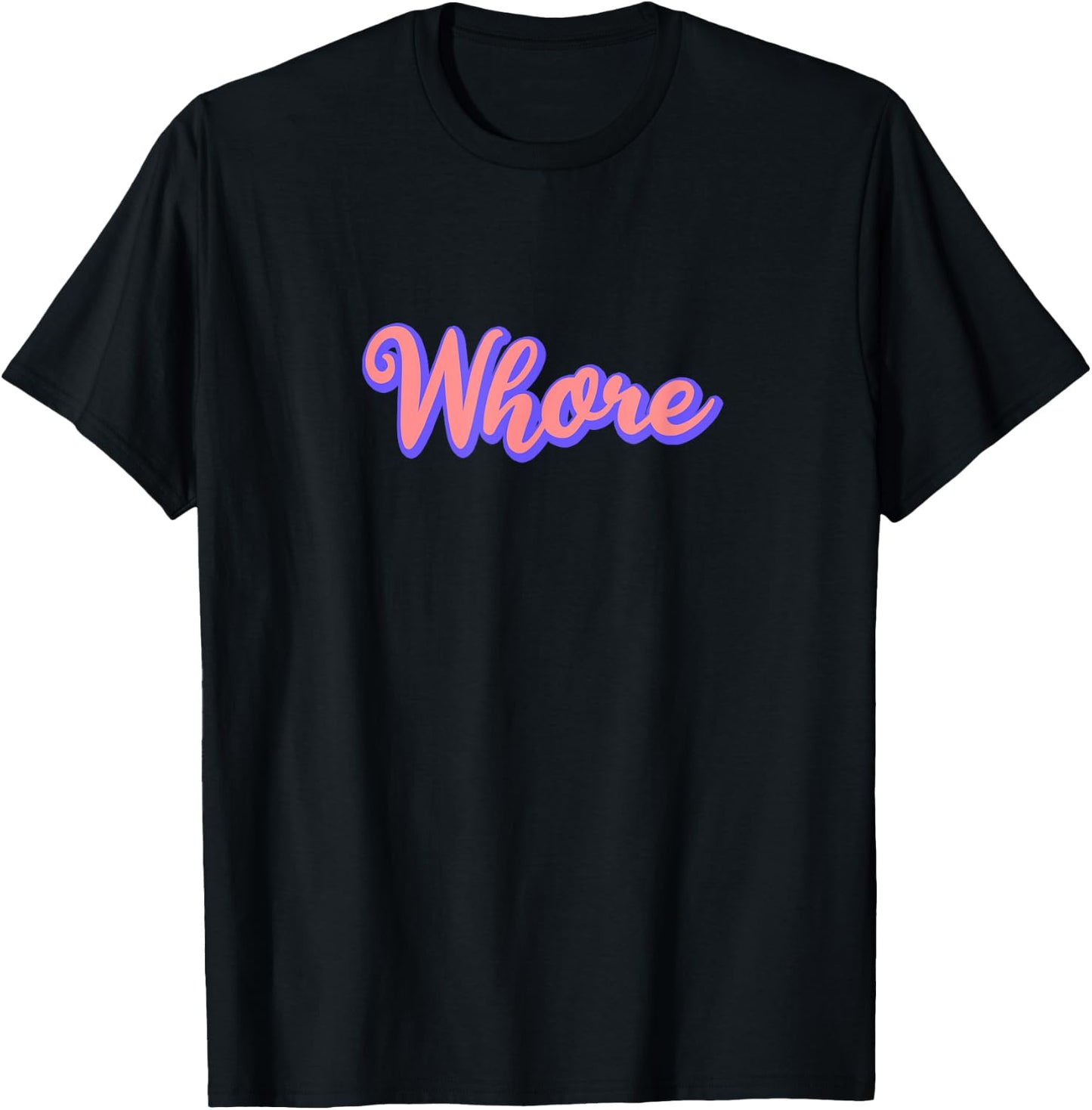 Whore Funny Offensive Slutty & Women T-Shirt - T-Shirt | Black
