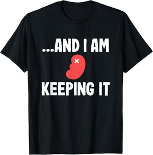 Kidney Transplant Organ Recipient Survivor Recovery Gag T-Shirt - T-Shirt | Black