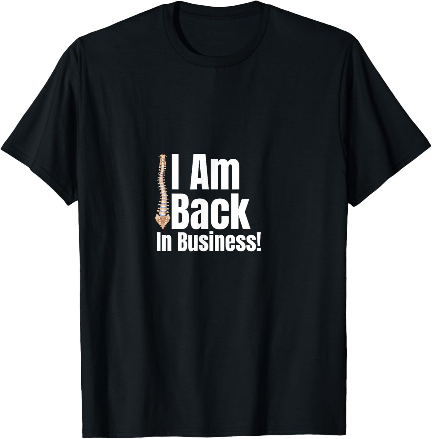 I Am Back In Business! Funny Back Surgery Scoliosis Spinal T-Shirt - T-Shirt | Black