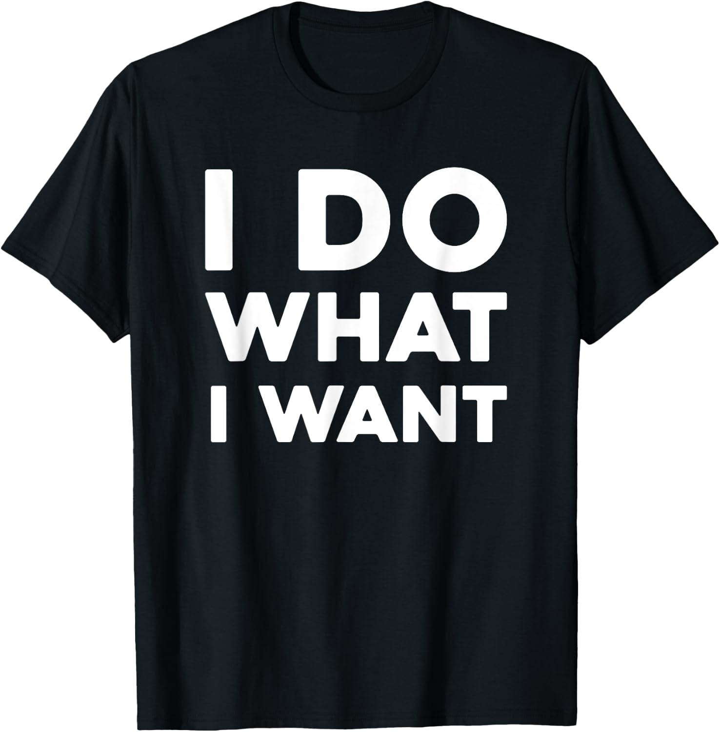 I Do What I Want , -Adults, Black, Small T-Shirt - T-Shirt | Black