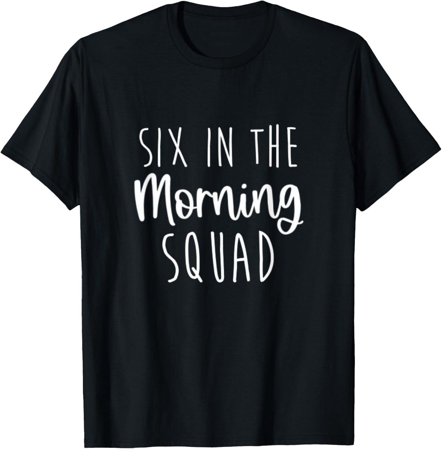Six in the Morning Squad Workout Cardio Fitness Early T-Shirt - T-Shirt | Black