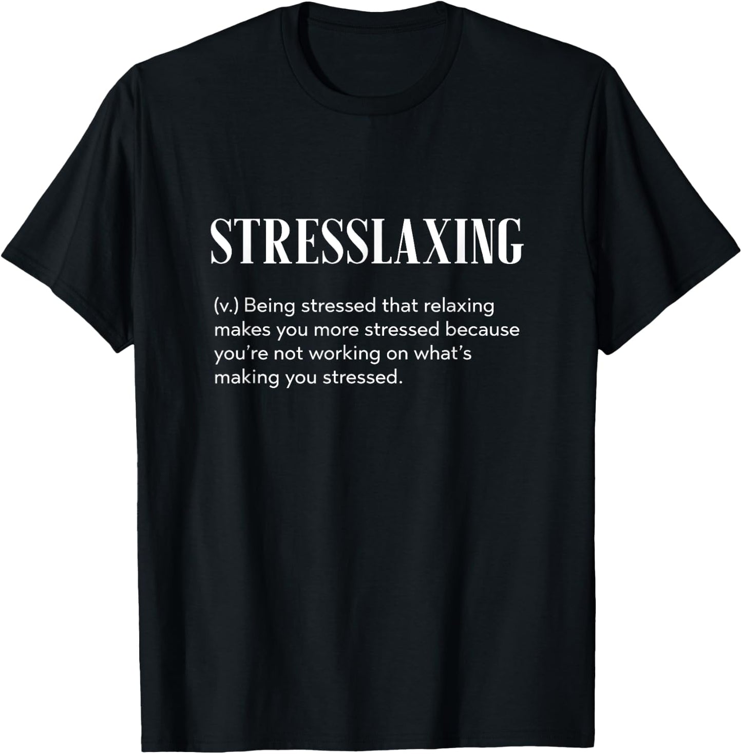Stresslaxing Funny Workaholic T-Shirt - T-Shirt | Black