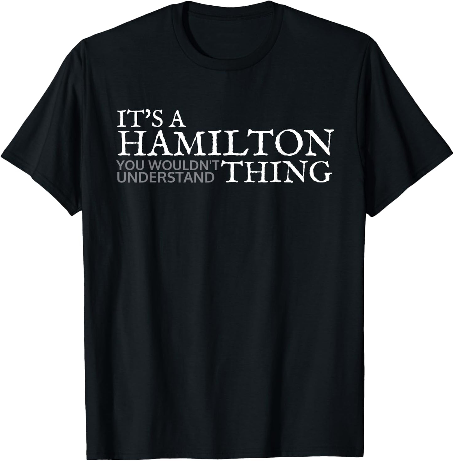 Its a Hamilton Thing Gift Teenage Girl Women T-Shirt - T-Shirt | Black