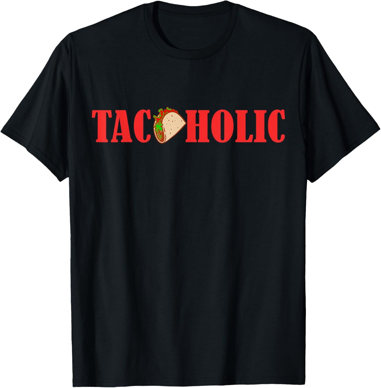 TACOHOLIC Funny Taco Lover Taco Tuesday Foodie T-Shirt - T-Shirt | Black