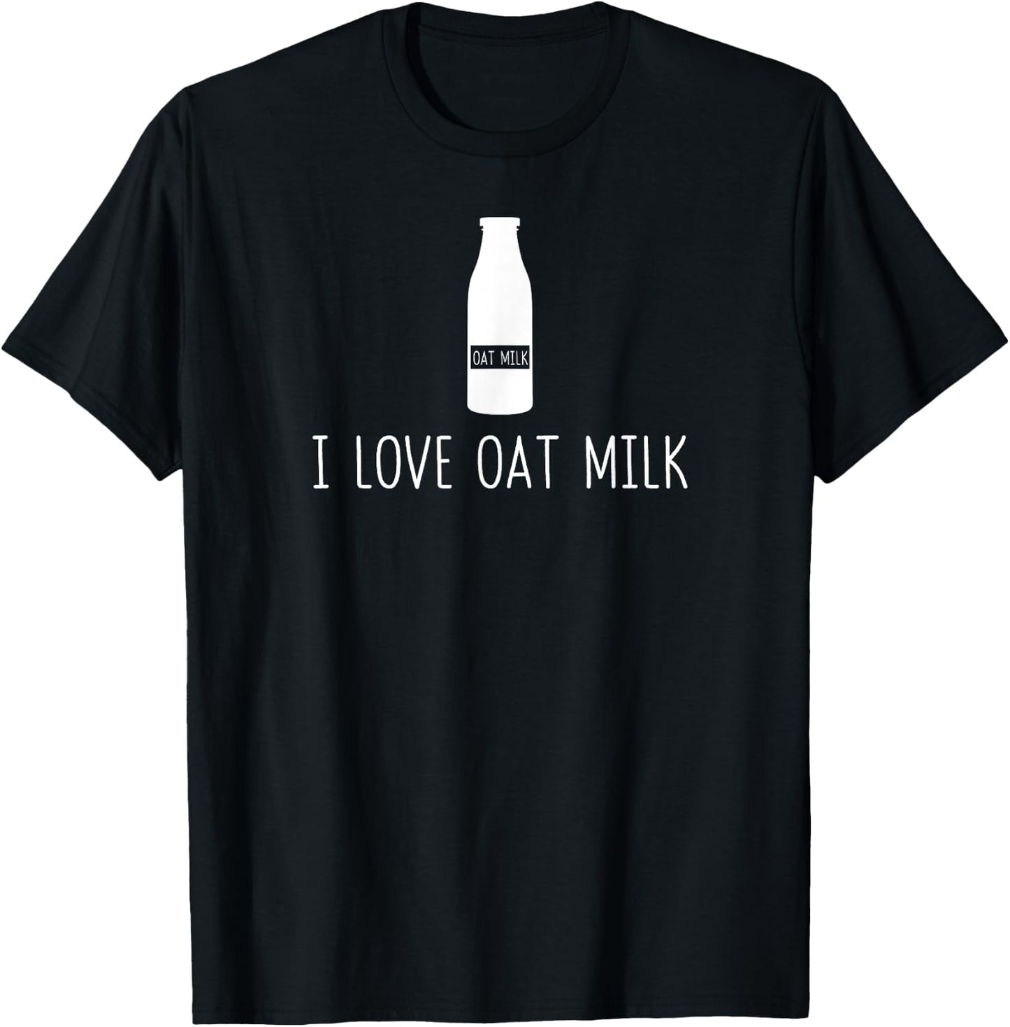 Oat Milk Non dairy milk Dairy free milk I Love Oat Milk Gift T-Shirt - T-Shirt | Black
