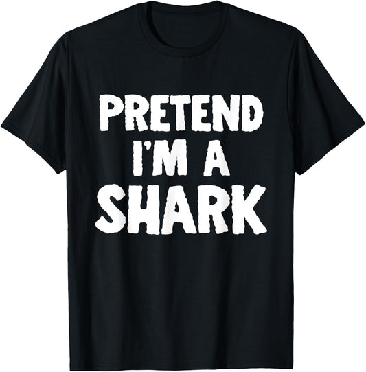 Pretend I'm A Shark Funny Halloween Costume Humor T-Shirt - T-Shirt | Black