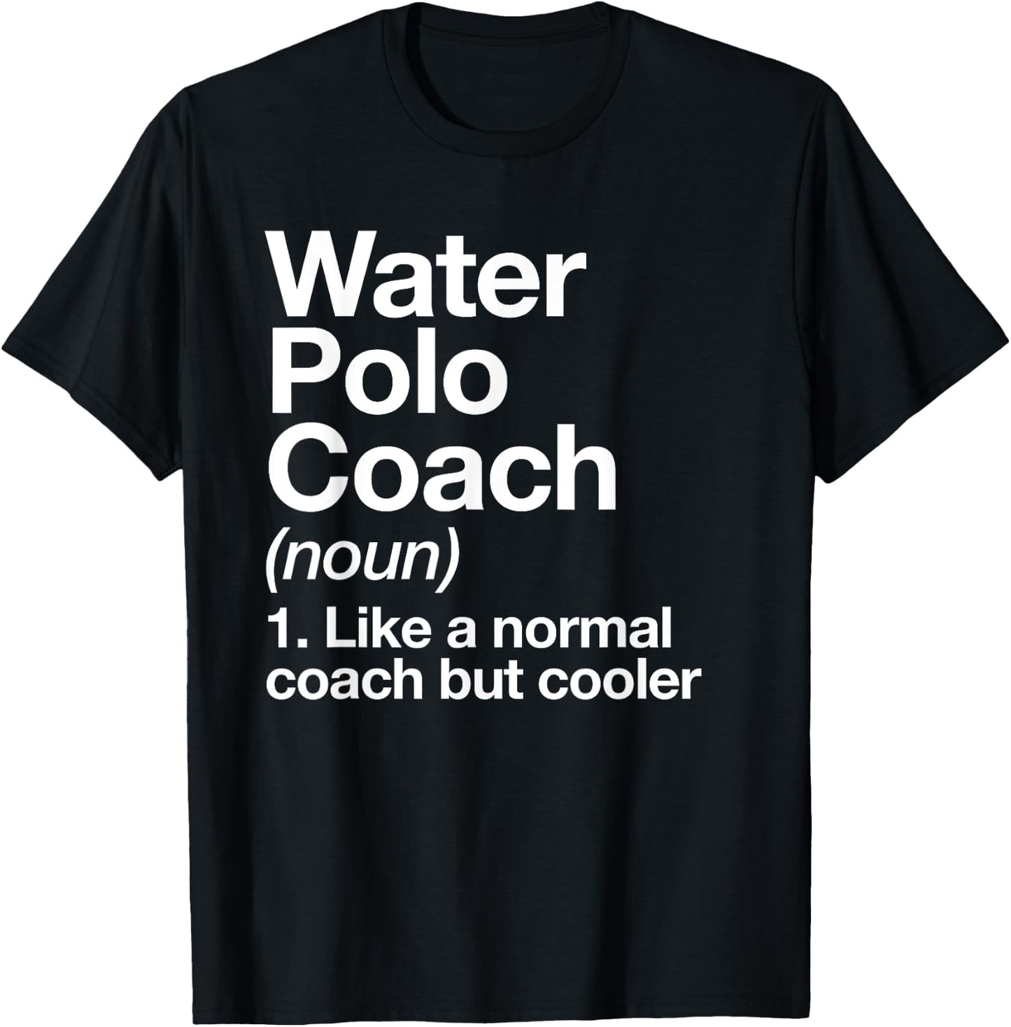 Water Polo Coach Definition Sports Funny Trainer Instructor T-Shirt - T-Shirt | Black