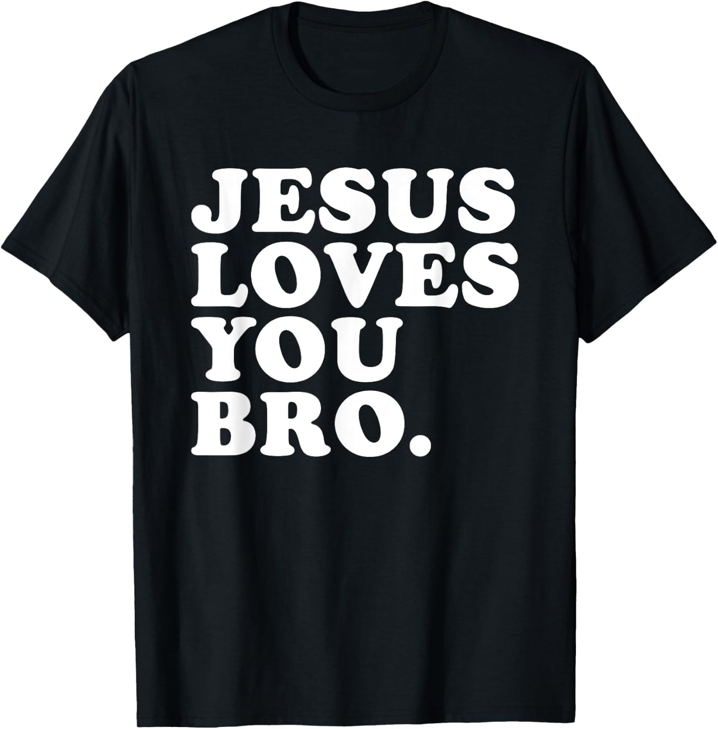 Jesus Loves You Bro - Christian Faith T-Shirt - T-Shirt | Black