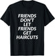 Friends Don't Let Friends Get Haircuts T-Shirt - T-Shirt | Black