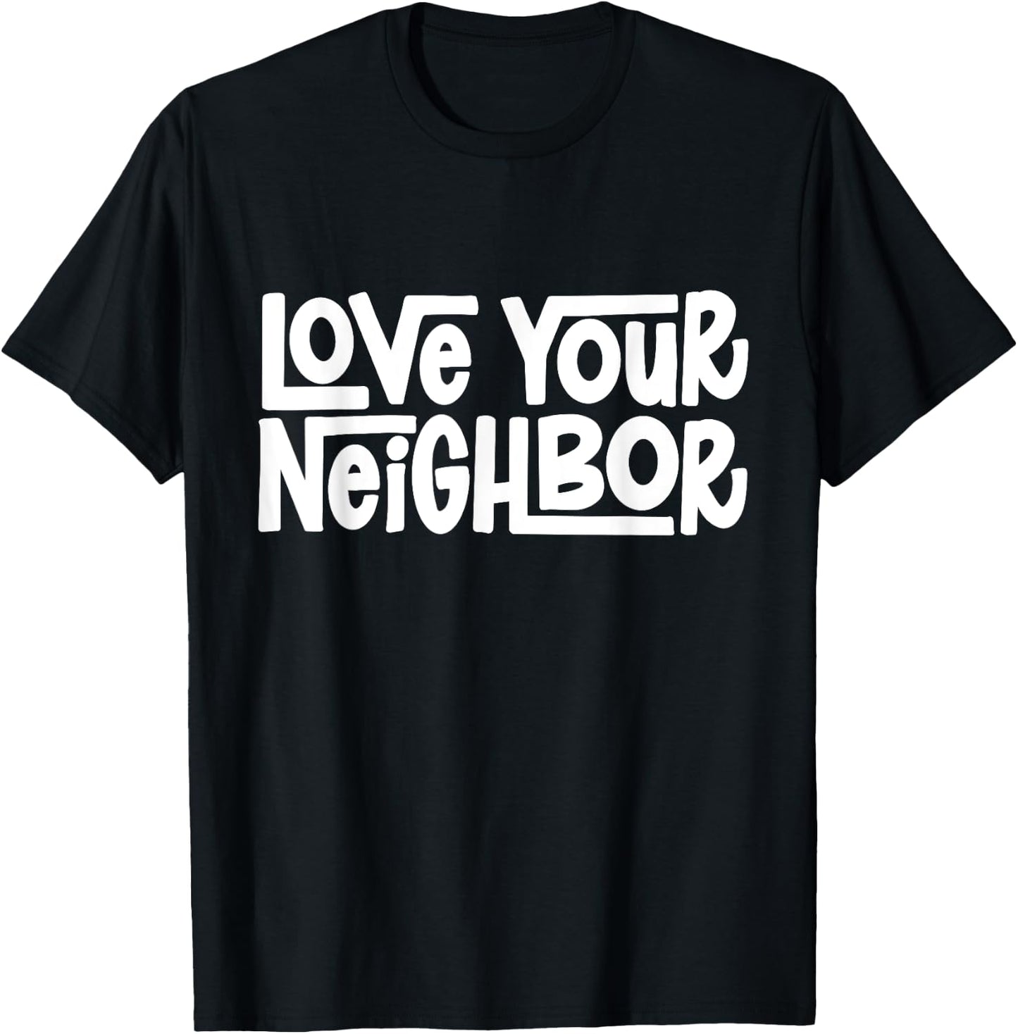 Love Your Neighbor T-Shirt - T-Shirt | Black