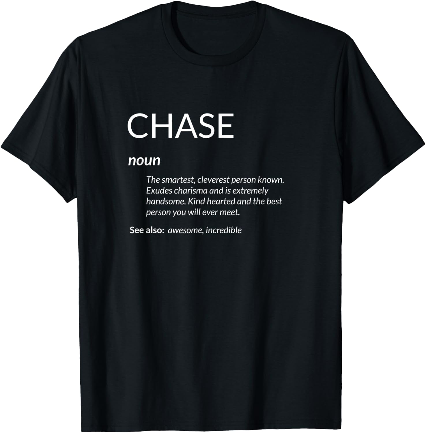 Chase Is The Best Funny Name Definition Chase T-Shirt - T-Shirt | Black