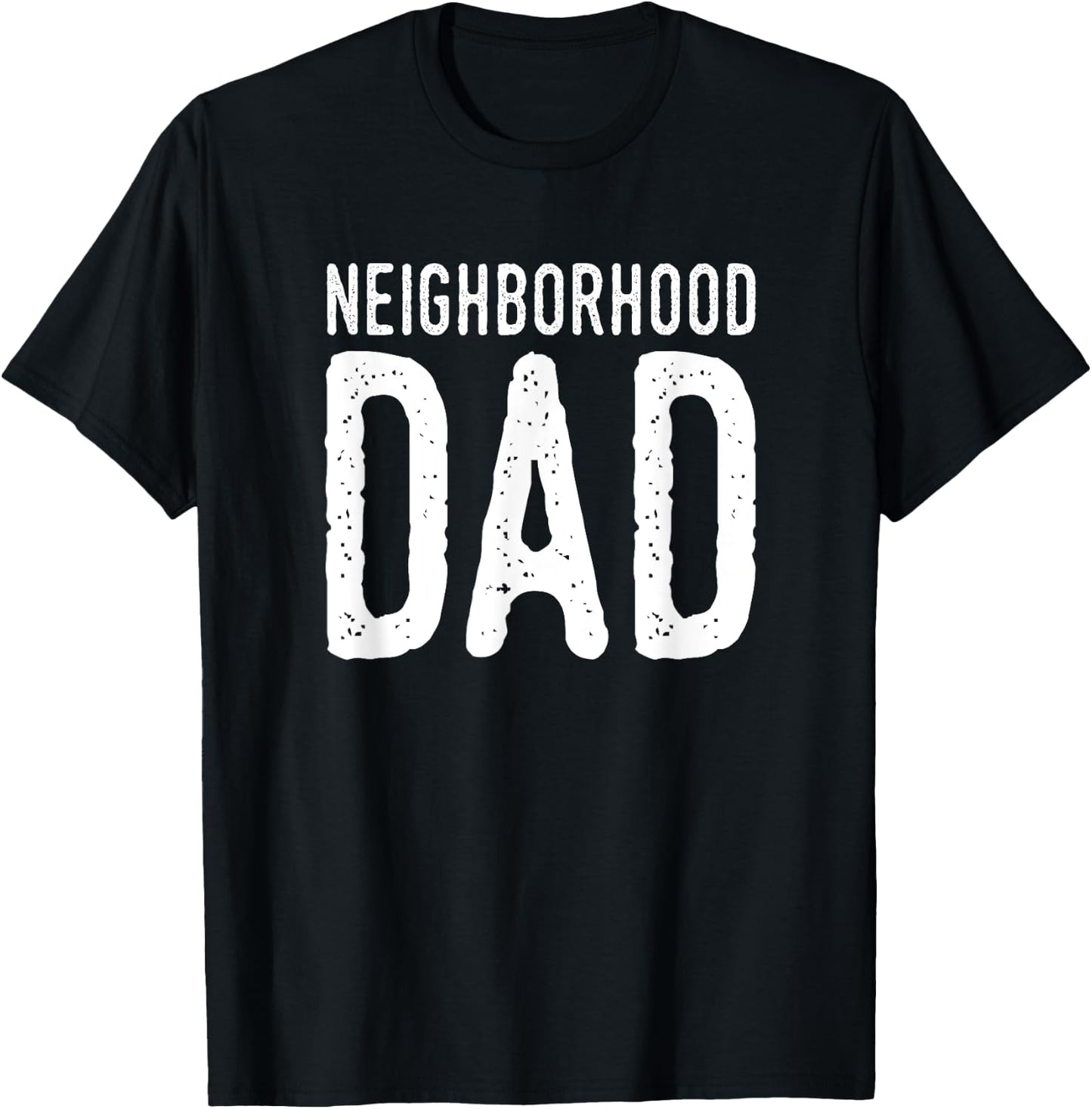 Neighborhood Dad Shirt, Dad Shirts Funny Gift T-Shirt - T-Shirt | Black