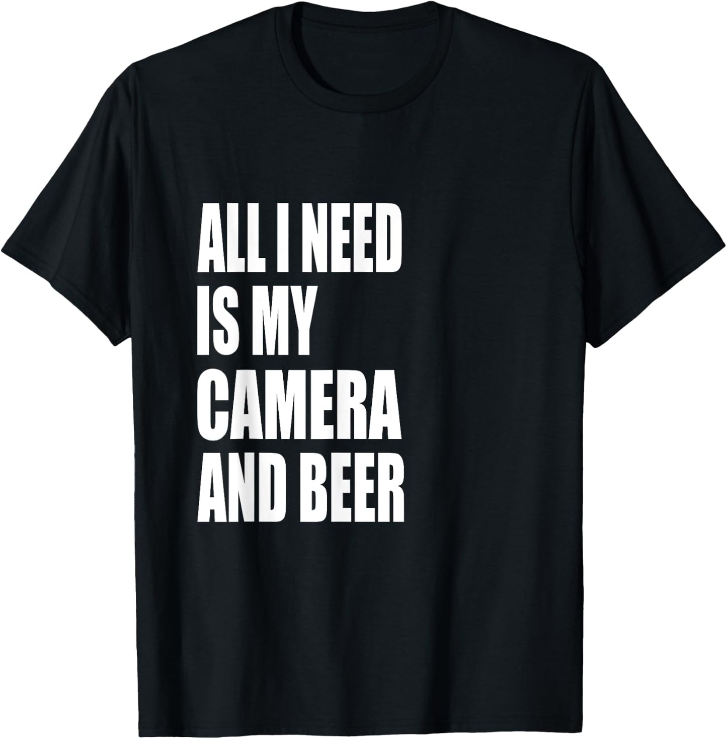 All I Need Is my Camera and Beer Photography T-Shirt - T-Shirt | Black