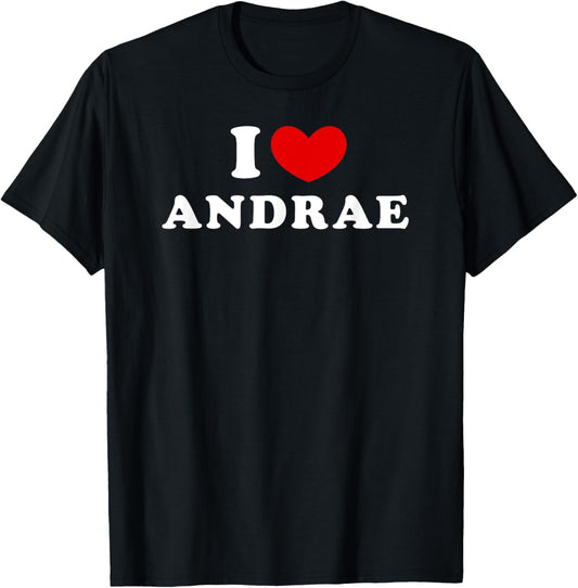 I Love Andrae, I Heart Andrae T-Shirt - T-Shirt | Black