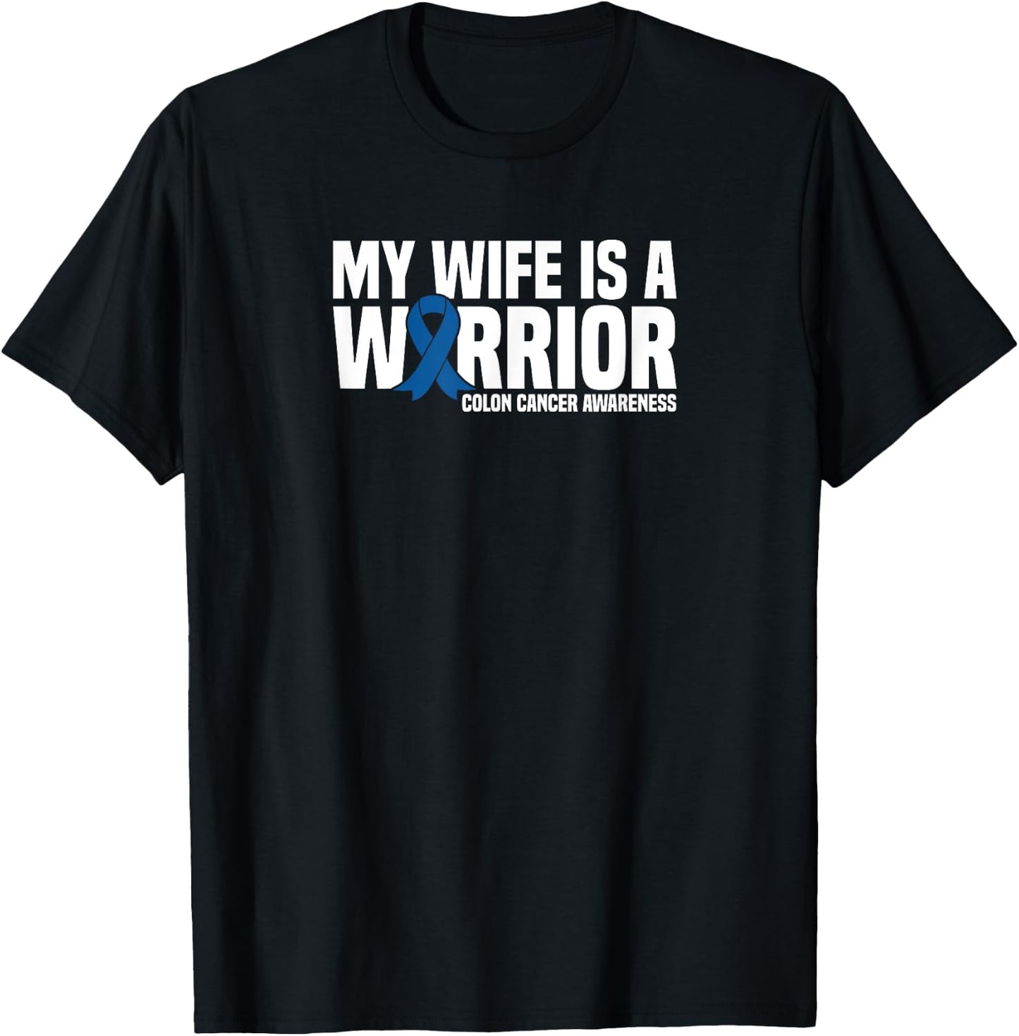 My Wife is a Warrior Blue Ribbon Colon Cancer Awareness T-Shirt - T-Shirt | Black