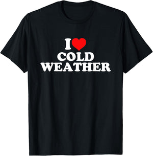 I Love Cold Weather T-Shirt - T-Shirt | Black