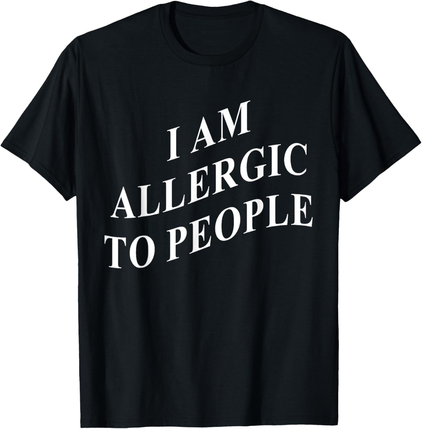 I Am Allergic To People T-Shirt - T-Shirt | Black