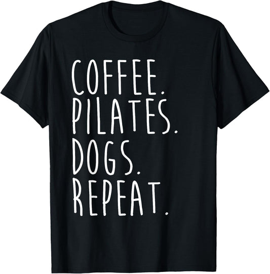 Funny Pilates Coffee Pilates Dogs Repeat Pilates Lovers T-Shirt - T-Shirt | Black