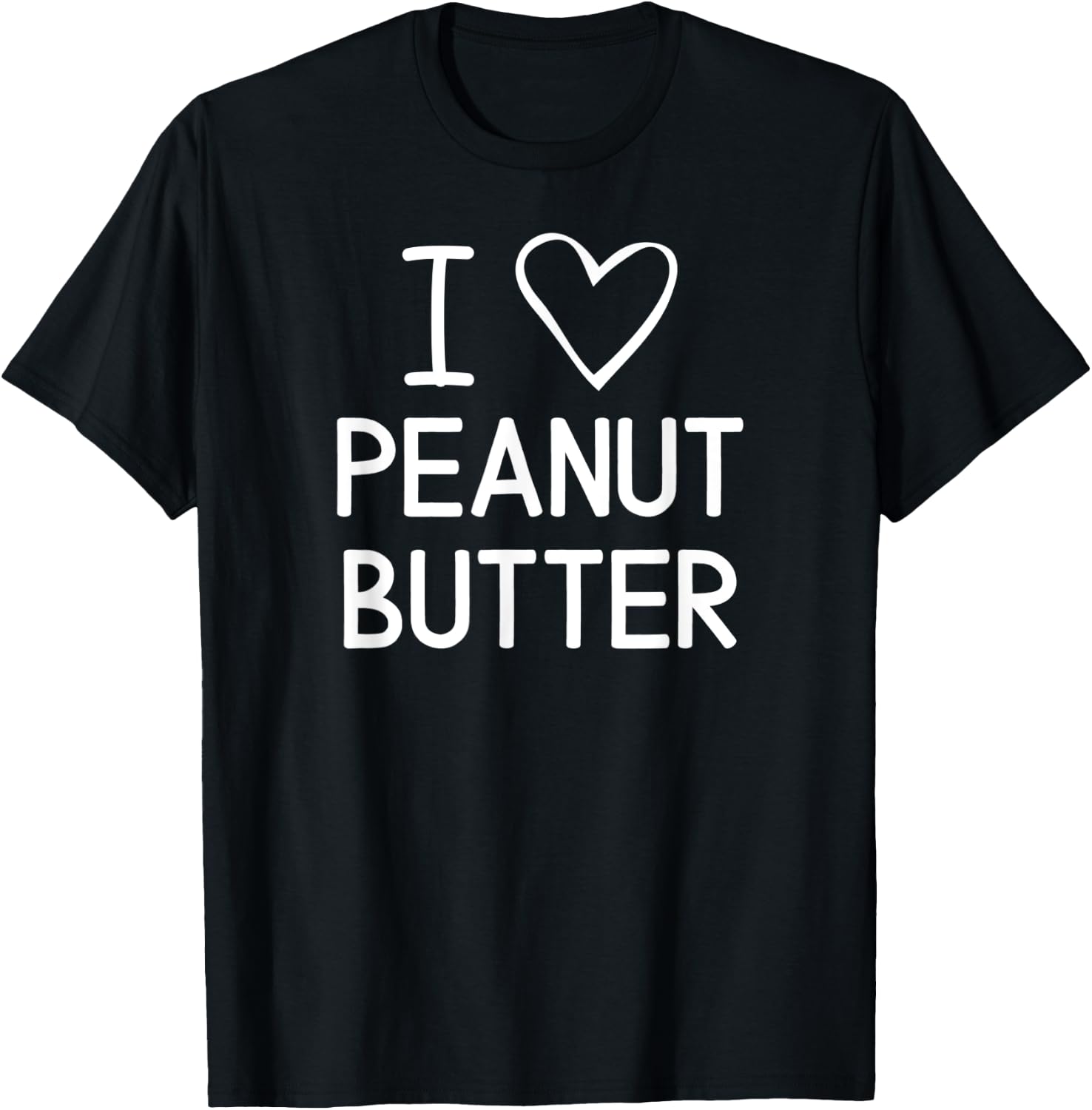 I Love Heart Peanut Butter, Funny, Jokes, Sarcastic Sayings T-Shirt - T-Shirt | Black