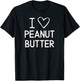 I Love Heart Peanut Butter, Funny, Jokes, Sarcastic Sayings T-Shirt - T-Shirt | Black