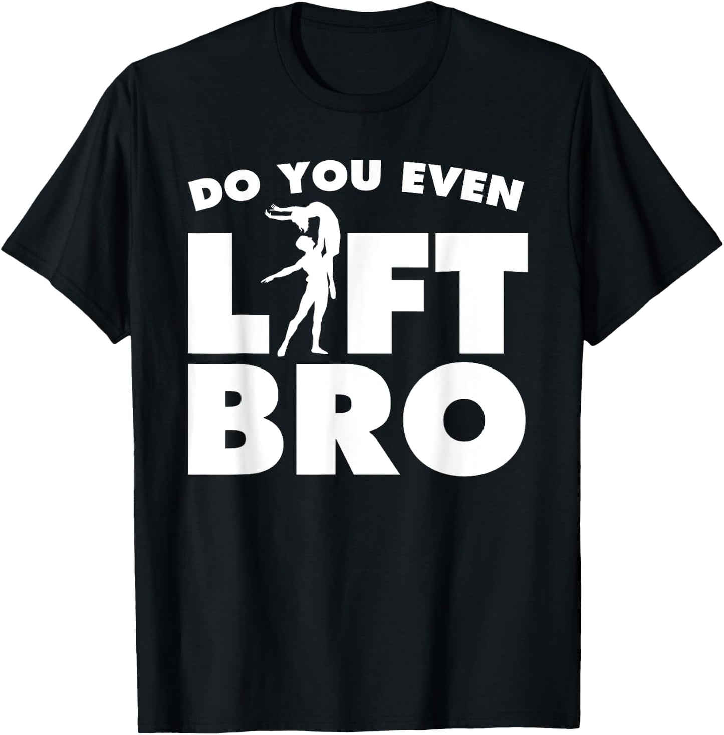 Funny Do You Even Lift Bro Gift Cool Male Ballet Dancing Boy T-Shirt - T-Shirt | Black