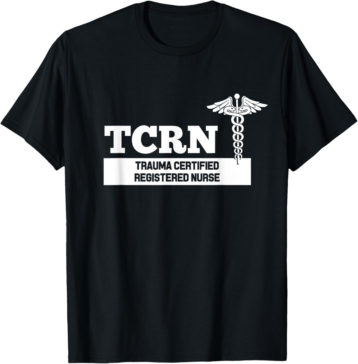 TCRN Trauma Certified Registered Nurse Hospital Staff T-Shirt - T-Shirt | Black