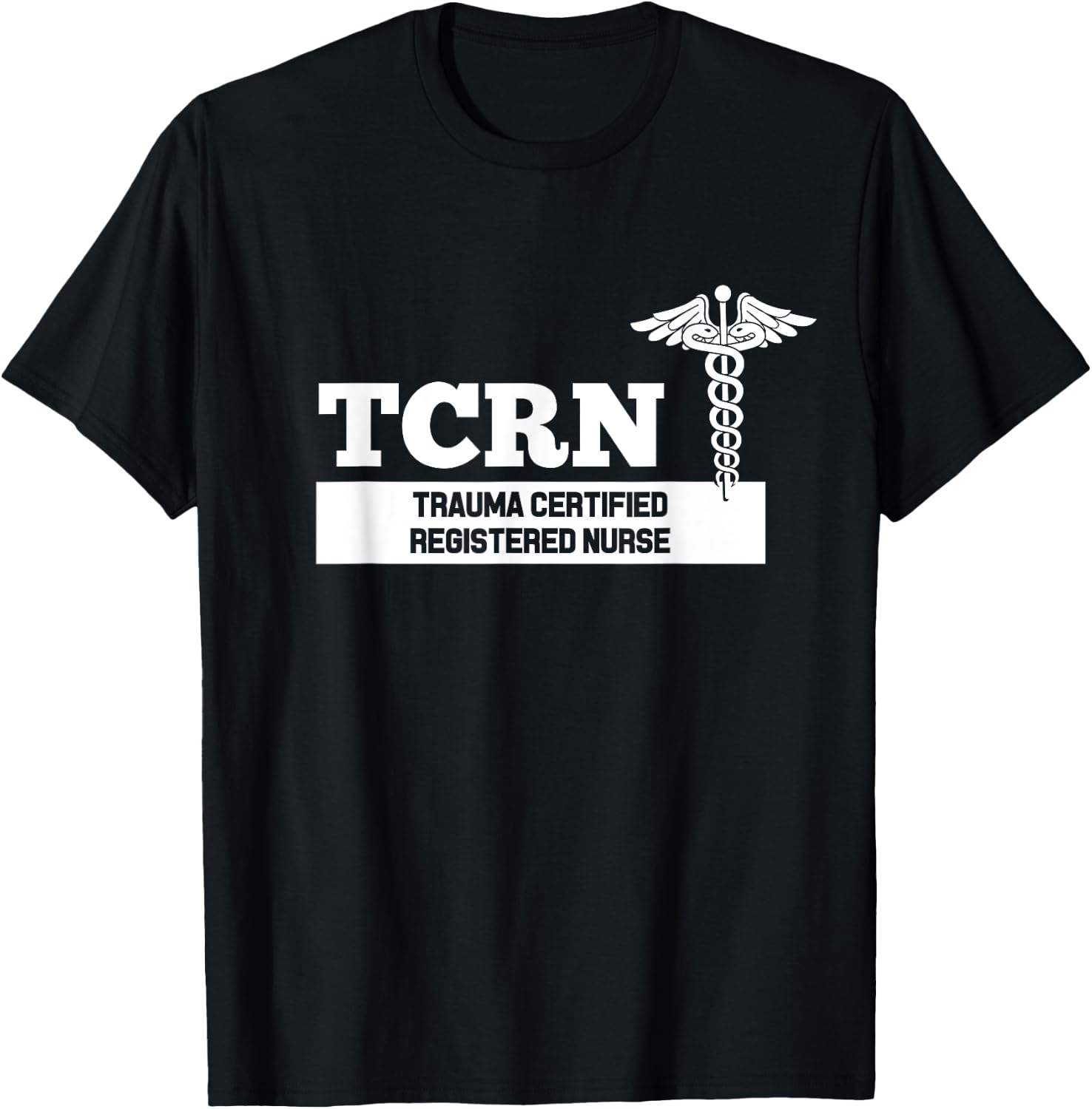 TCRN Trauma Certified Registered Nurse Hospital Staff T-Shirt - T-Shirt | Black